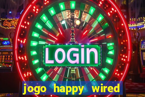 jogo happy wired paga mesmo